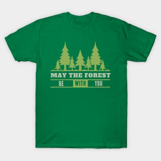 May the Forest be with You T-Shirt